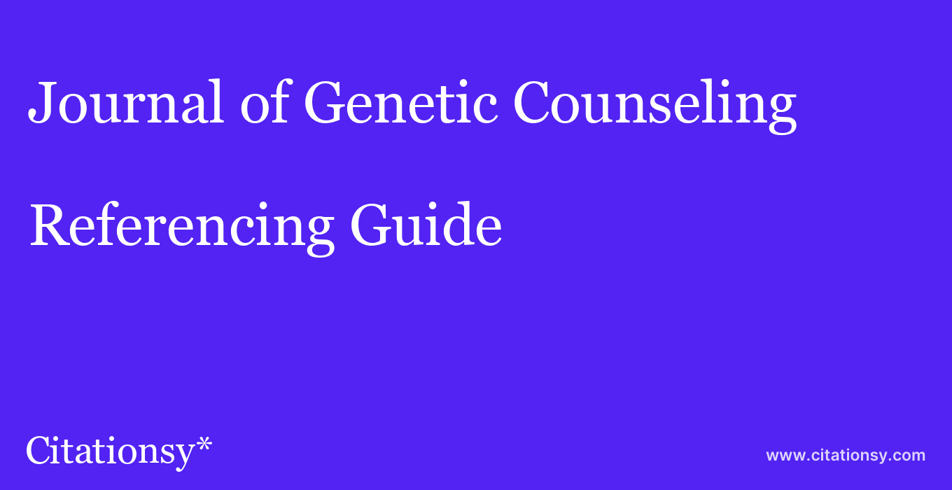 cite Journal of Genetic Counseling  — Referencing Guide